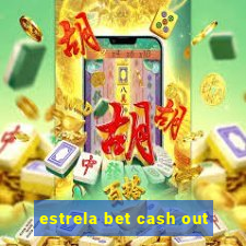 estrela bet cash out